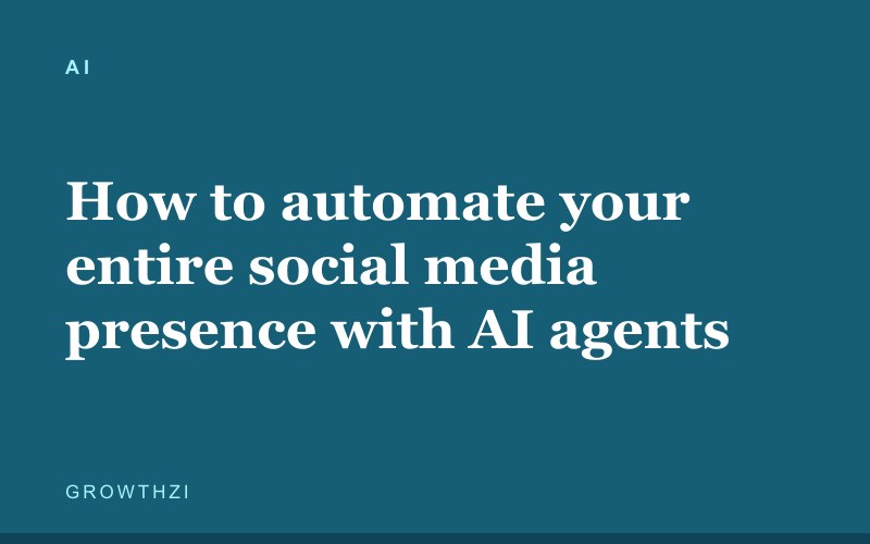 How to automate your entire social media presence with AI agents